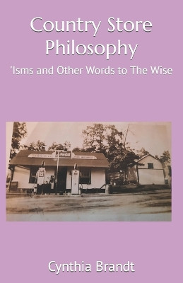 Country Store Philosophy by Cynthia Smith Brandt