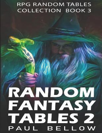 Random Fantasy Tables 2: Fantasy Role-Playing Ideas for Game Masters D100 Litrpg Adventures 9798469864813