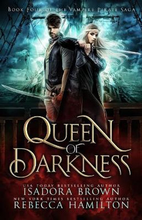 Queen of Darkness: A Vampire Fantasy Romance with Pirates Rebecca Hamilton 9798487045386