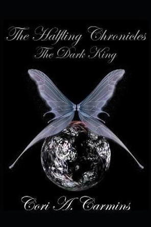 The Halfling Chronicles: The Dark King Cori A Carmins 9798469371021