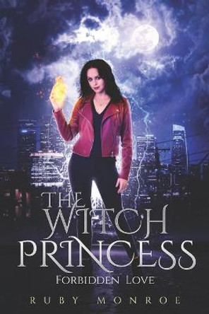 The Witch Princess - Forbidden Love: A Witch Romance Ruby Monroe 9798473470406