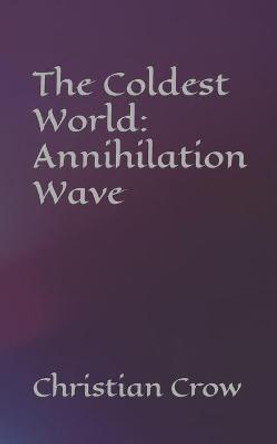 The Coldest World: Annihilation Wave Christian Crow 9798499615591 The Coldest World: Annihilation Wave Christian Crow 9798499615591