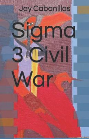 Sigma 3 Civil War Jay Cabanillas 9798496727112