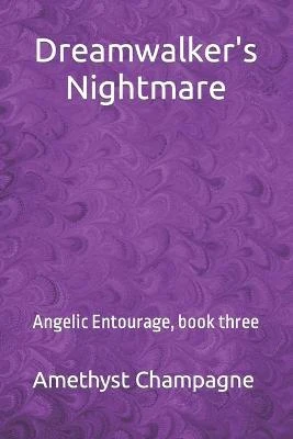 Dreamwalker's Nightmare by Amethyst Champagne