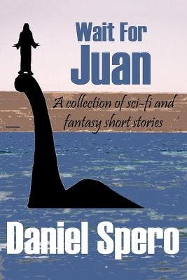 Wait for Juan by Daniel Spero