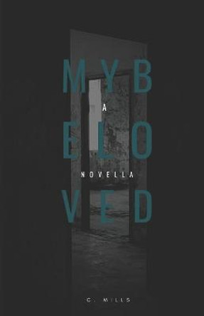 My Beloved: A Novella C Mills 9798491824533