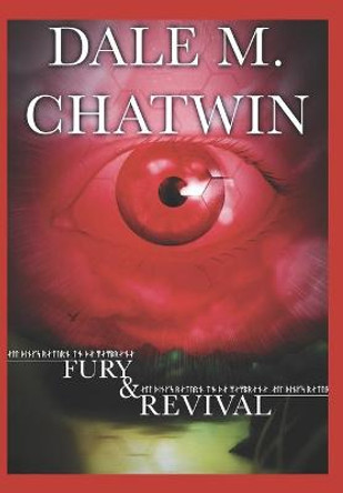 Fury & Revival Dale M Chatwin 9798501643178