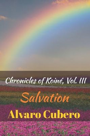 Chronicles of Koine, Vol. III by Alvaro Cubero