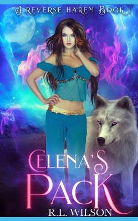 Celena's Pack: A Fantasy Reverse Harem R L Wilson 9798535763132