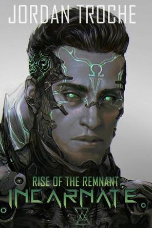 Incarnate: Rise of the Remnant Jordan Troche 9798538039128