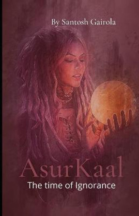 Asurkaal by Santosh Gairola