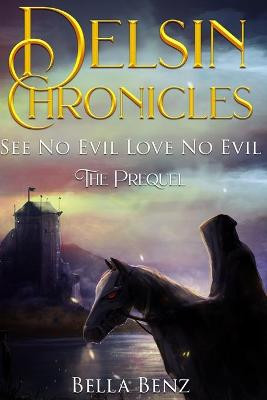 See No Evil Love No Evil: Delsin Chronicles The Prequel Bella Benz 9798529961582