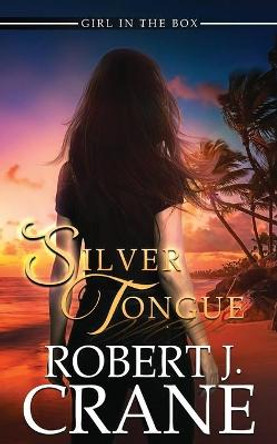 Silver Tongue: A Paranormal Mystery Thriller Robert J Crane 9798547792328