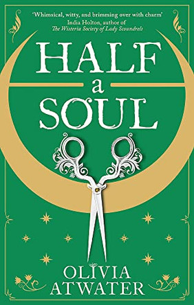Half a Soul: Howl's Moving Castle meets Bridgerton in this cosy Regency fantasy romance Olivia Atwater 9780356518763