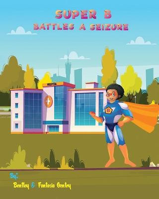 Super B Battles a Seizure by Bentley Duncan