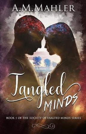 Tangled Minds by A M Mahler