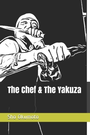 The Chef & The Yakuza Sho Okumoto 9798567920534