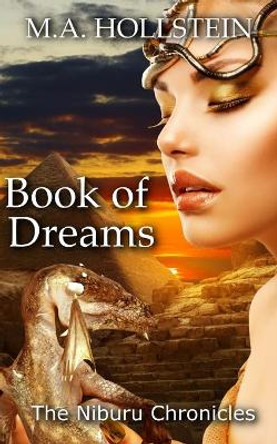Book of Dreams: The Niburu Chronicles M a Hollstein 9798575638551