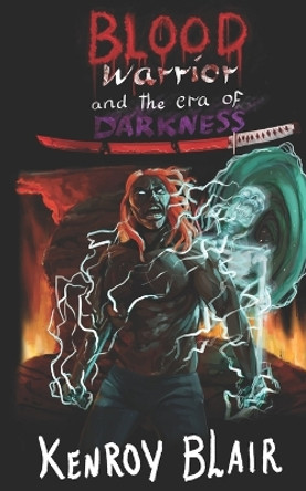 Blood Warrior and the Era Of Darkness Danielle Marsh 9798585992469