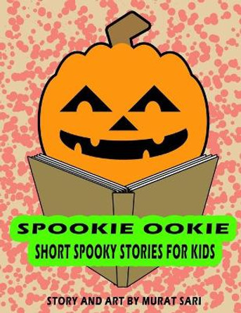 Spookie Ookie: Short spookie stories for kids Murat Sari 9798589387056