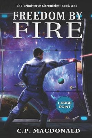 Freedom By Fire C P MacDonald 9798590140534