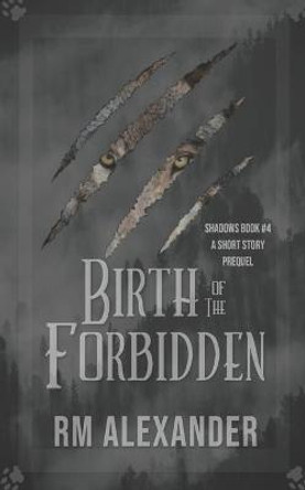 Birth of the Forbidden Rm Alexander 9798587891210
