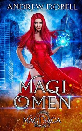 Magi Omen: An Epic Urban Fantasy Adventure Andrew Dobell 9798602165272