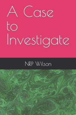 A Case to Investigate Nrp Wilson 9798598299869