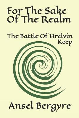 For The Sake Of The Realm by Ansel Bergyre