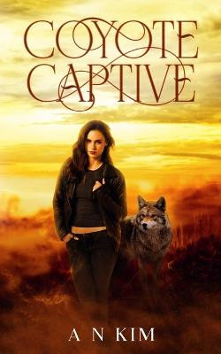 Coyote Captive by A N Kim
