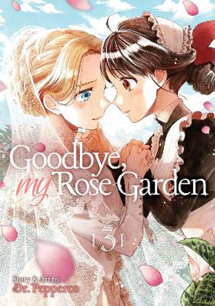 Goodbye, My Rose Garden Vol. 3 Dr. Pepperco 9781645058151