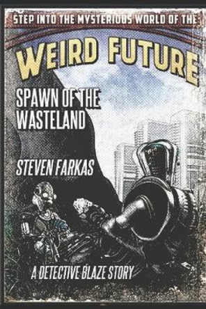 Spawn of The Wasteland Steven Farkas 9798629167877