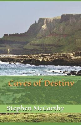 Caves of Destiny by Stephen McCarthy