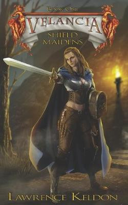 Velancia: The Shield Maidens Lawrence Keldon 9798631057890