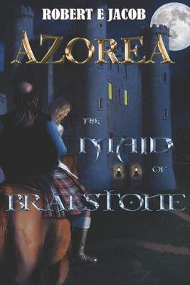 Azorea: The Maid of Braestone Robert E Jacob 9798630038838