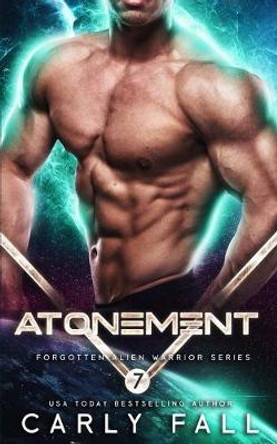 Atonement: An Alien / Sc-Fi Romance Carly Fall 9798637211203