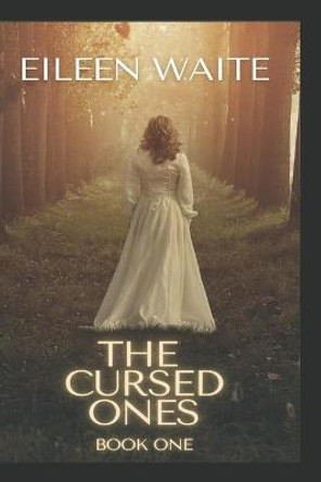 The Cursed Ones: Book One Eileen Waite 9798671162677