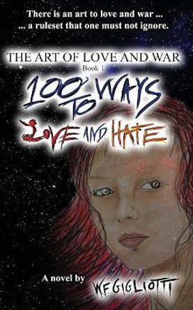 100 Ways to Love and Hate W F Gigliotti 9798640082319