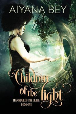 Book I: Children of the Light Aiyana Bey 9798638208097