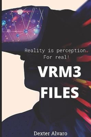 VRM3 Files: Episode 1 Dexter Alvaro 9798637303564