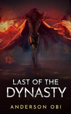 Last of the Dynasty by Anderson Obi