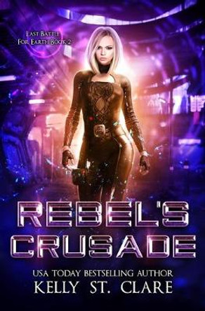 Rebel's Crusade Kelly St Clare 9798643366867