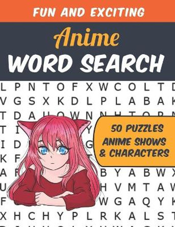 Anime Word Search: Perfect Gift for Anime Fans. Find All Your Favorite Anime Shows And Characters In This Anime Themed Word Puzzle J Markz Publishing 9798647281999