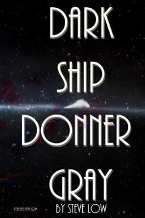 Dark Ship Donner Gray Steve Low 9798647804846