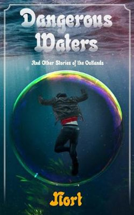 Dangerous Waters: and Other Stories of the Outlands Nort 9798644400706
