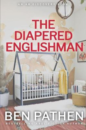 The Diapered Englishman Rosalie Bent 9798653356957