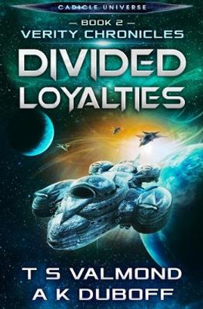 Divided Loyalties: A Cadicle Universe Space Opera A K DuBoff 9798648493162