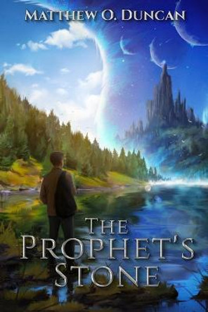 The Prophet's Stone Matthew O Duncan 9798648505872