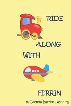 Ride Along with Ferrin by Brenda Barrios-Fasching