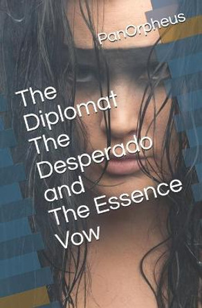 The Diplomat The Desperado and the Essence Vow Panorpheus 9798655669635